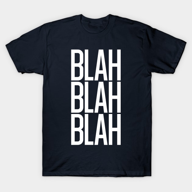 Blah Blah Blah T-Shirt by Kyra_Clay